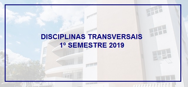 ABERTAS AS INSCRIÇÕES PARA AS DISCIPLINAS TRANSVERSAIS DO 1º SEMESTRE DE 2019