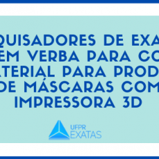 Pesquisadores de Exatas recebem verba para compra de material para produção de máscaras com impressora 3D
