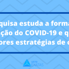 Pesquisa estuda a forma de propagação do COVID-19 e quais são as melhores estratégias de combate