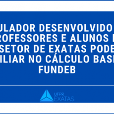 Simulador desenvolvido por professores e alunos do Setor de Exatas pode auxiliar no cálculo base do FUNDEB