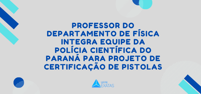 Professor do Departamento de Física integra equipe da Polícia Científica do Paraná para projeto de certificação de pistolas
